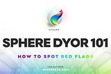 Sphere DYOR 101: How to Spot Red Flags