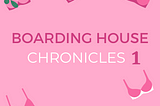 Boarding House Chronicles 1