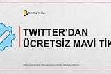 TWITTER’DAN ÜCRETSİZ MAVİ TİK