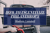 How To Incentivize Philanthropy