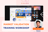 “Khaow,” BBA CU Alumni, leads the market validation workshop for CHARM’s product development team