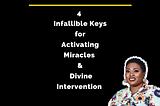 My 4 Infallible Secrets to Activating Miracles & Divine Intervention