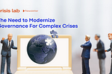 Crisis Lab August 30 Newsletter: The Need to Modernize Governance for Complex Crises