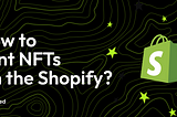 How to mint NFTs on the Shopify?
