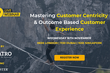 Live Webinar- Mastering Customer Centricity & Outcome driven Customer Experience