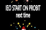 IEO START ON PROBIT NEXT TIME