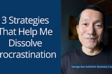 Not doing the things you “should” do? How to dissolve procrastination…