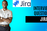 Jira Interview Questions