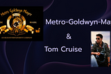 Metro-Goldwyn-Mayer (MGM) and Tom Cruise