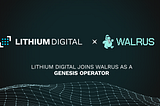 Lithium Digital Joins Walrus Protocol as a Genesis Operator