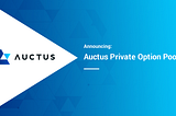 Launch of Auctus Private Option Pools “aka dReAm vErSioN” live on Mainnet