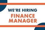 We’re hiring! Finance Manager