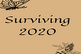 Surviving 2020