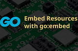 Embed Resources in Go