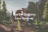 The Six Dragons Game Roadmap