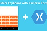 How to create a custom keyboard with Xamarin Forms (Android)