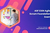 ASF EXIN Agile Scrum Foundation Exam