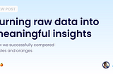 Turning raw data into meaningful insights