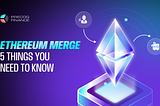 Ethereum Merge: 5 Things You Need to Know
