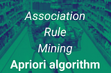 Association Rule Mining with Apriori Algorithm