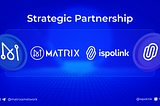 MatrixAINetwork and Ispolink Partnership Announcement