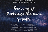 #Treasures of Darkness, The Podcast Mini Episodes