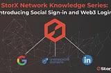 StorX Network Knowledge Series: Introducing Social Sign-in and Web3 Login