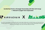 KardiaChainはベトナム最大のタクシー会社Mai Linhと戦略的パートナーシップを結びました。