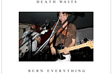 Death Waits album Burn Everything
