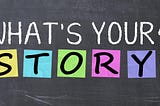 Every Small Business Needs A Story… So Whats Yours?