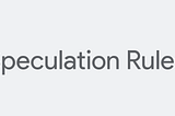 Speculation Rules API, the next generation prerender
