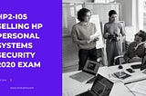 HP2-I05 Selling HP Personal Systems Security 2020 Exam