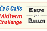 5 Calls 2018 Midterm Challenge Week 4: Know Your Ballot