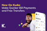 New On Kuda: Make Quicker Bill Payments and Free Transfers