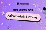 Get gifts for Adromeda’s birthday!