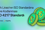 Türk Lirası’nın ISO Standardına Göre Kodlanması