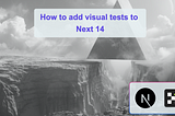 How to add visual regression tests to Next.js project (2024 edition)