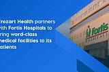 Vrozart Health partners with Fortis Hospitals