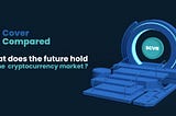 What does the future hold for the cryptocurrency market?