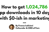 Here’s exactly how Fam got 1,024,786 downloads in 10 days (with $0-ish in marketing)