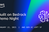 Built on Bedrock Demo Night