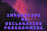 How to understand imperative and declarative programming