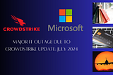 Major IT Outage Due to CrowdStrike Update: July 2024