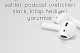 #192 gimlet medya Spotify’a satildi, podcast ureticileri icin slack kanali ve kitap hediyeli…