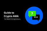 The Ultimate Guide to Crypto AMAs for Web3 Entrepreneurs