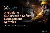 A Guide to Construction Safety Management Software
