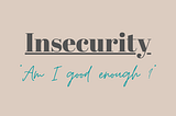 Me vs Insecurity