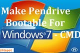 Make Pendrive Bootable For Windows 7 Using CMD