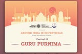 Around India in 50 Festivals — #1 Guru Purnima