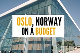 Budget Bliss in Oslo Top Tips to Explore Norway’s Capital Cheaply in July 2025